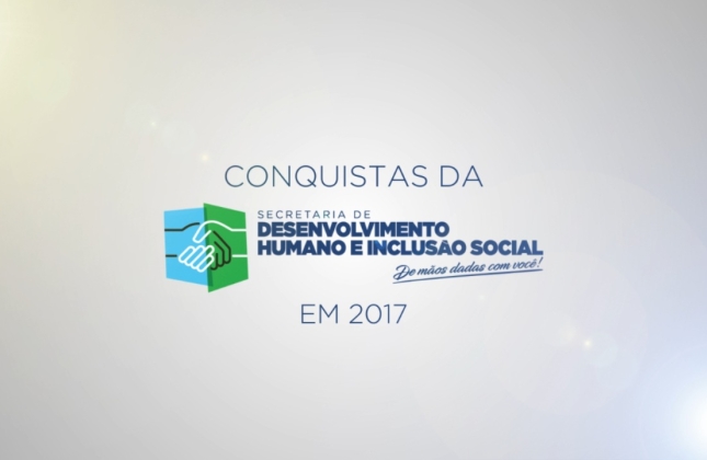 Realizações e conquistas da Secretaria de Desenvolvimento Humano e Inclusão Social (SEDHIS) em 2017